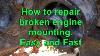 How To Repair Broken Engine Mounting Fast And Easy Years 2000 To 2015
