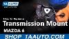How To Replace A Transmission Mount On A 2003 08 Mazda 6